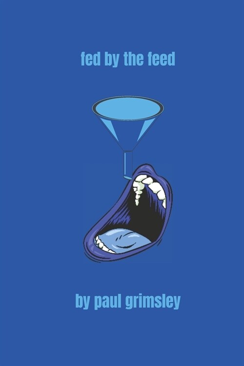 Fed By The Feed: Flow Blue Volume 4 (Paperback)