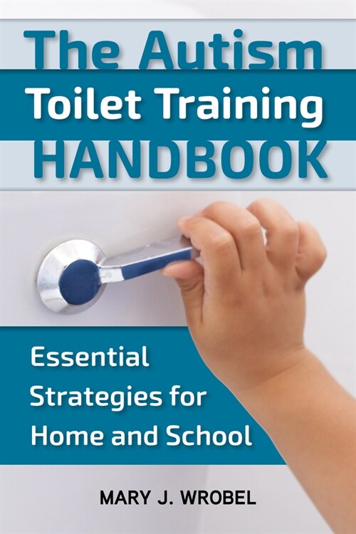 The Autism Toilet Training Handbook: Essential Strategies for Home and School (Paperback)