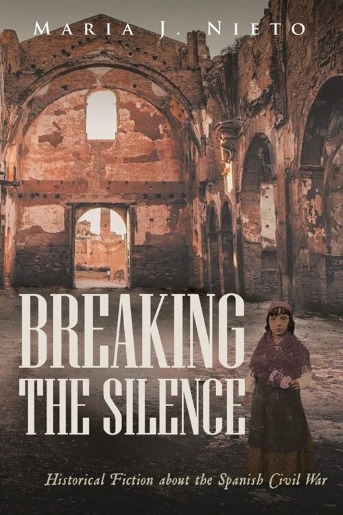 Breaking the Silence: Historical Fiction about the Spanish Civil War (Paperback)