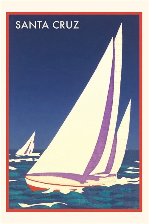 Vintage Journal Racing Sailboats, Santa Cruz, California Travel Poster (Paperback)