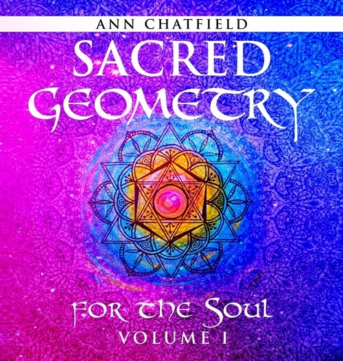 Sacred Geometry for the Soul: Volume I (Hardcover)