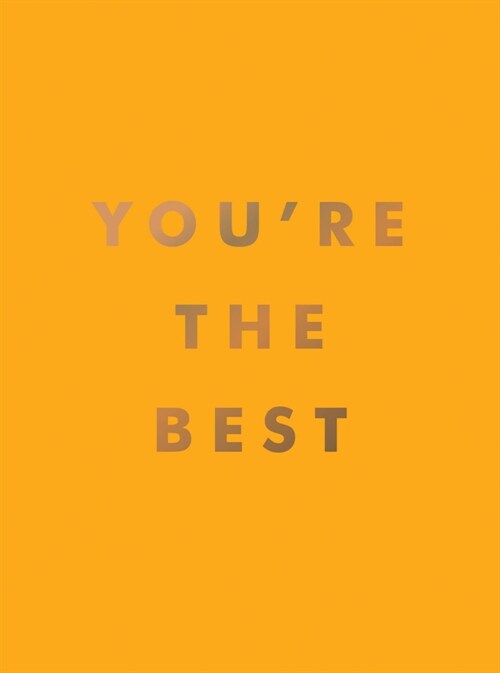Youre the Best : Uplifting Quotes and Awesome Affirmations for Absolute Legends (Hardcover)
