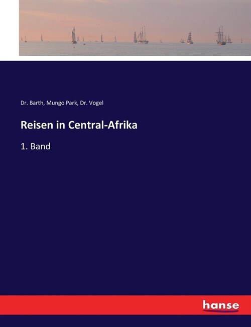 Reisen in Central-Afrika: 1. Band (Paperback)