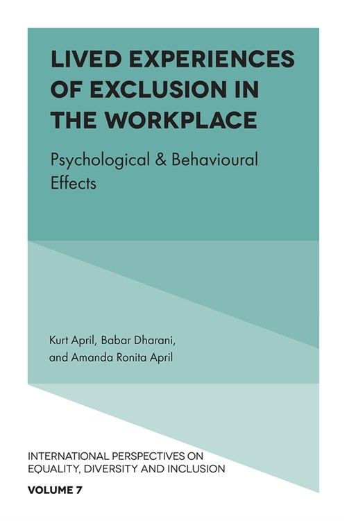 Lived Experiences of Exclusion in the Workplace : Psychological & Behavioural Effects (Hardcover)