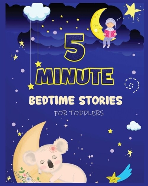 5 Minute Bedtime Stories for Toddlers: A Collection of Short Good Night Tales with Strong Morals and Affirmations to Help Children Fall Asleep Easily (Paperback)
