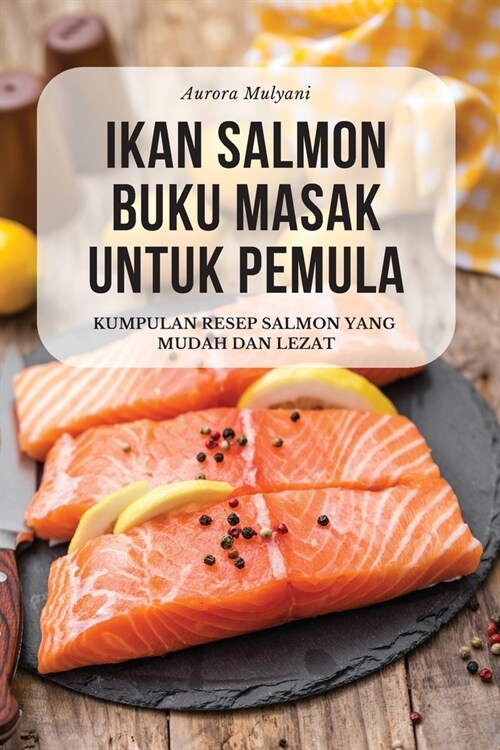 Ikan Salmon Buku Masak Untuk Pemula (Paperback)