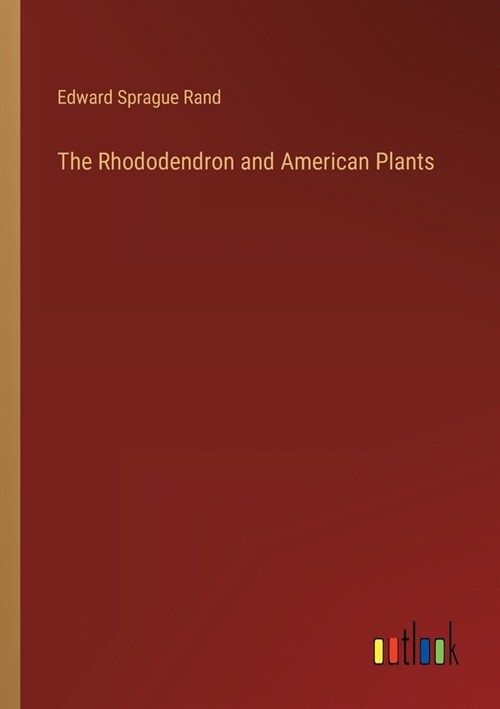 The Rhododendron and American Plants (Paperback)