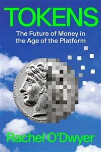 Tokens : The Future of Money in the Age of the Platform (Hardcover)