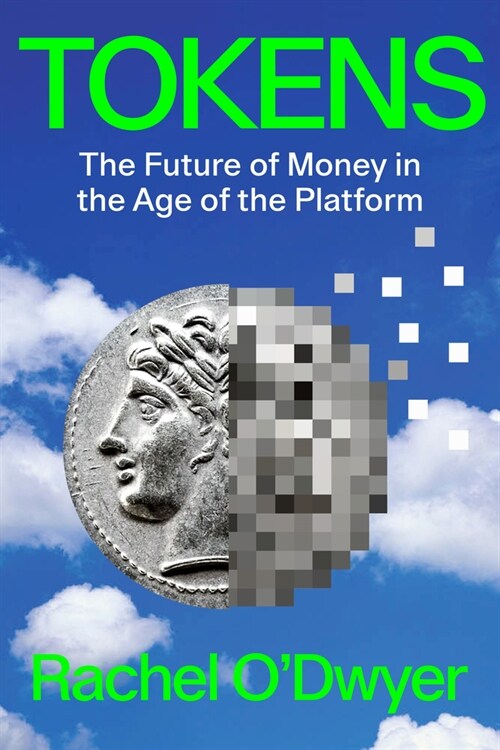 Tokens : The Future of Money in the Age of the Platform (Hardcover)