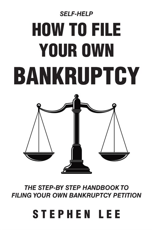 How To File Your Own Bankruptcy: The Step-by-Step Handbook to Filing Your Own Bankruptcy Petition (Paperback)