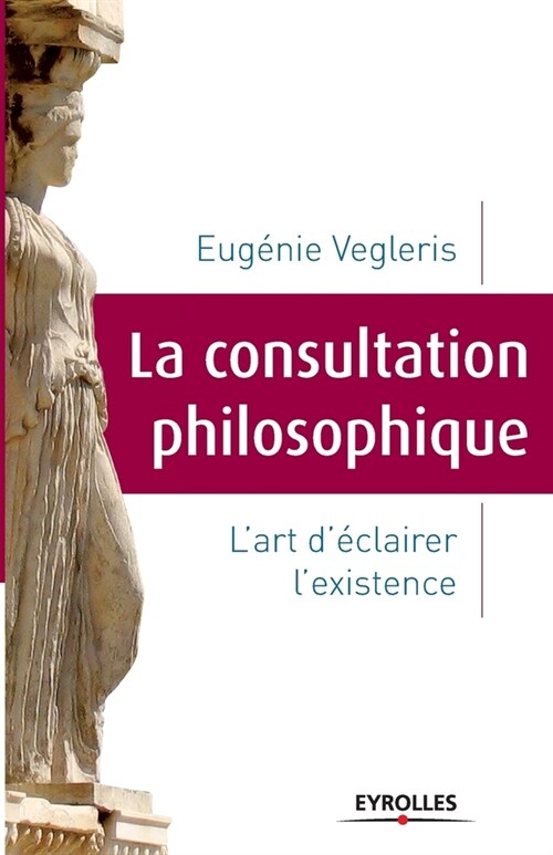 La consultation philosophique: Lart d?lairer lexistence. (Paperback)