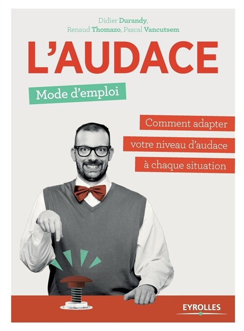 Laudace, mode demploi: Comment adapter votre niveau daudace ?chaque situation (Paperback)