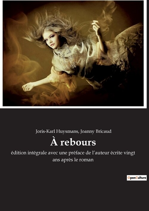 ?rebours: ?ition int?rale avec une pr?ace de lauteur ?rite vingt ans apr? le roman (Paperback)