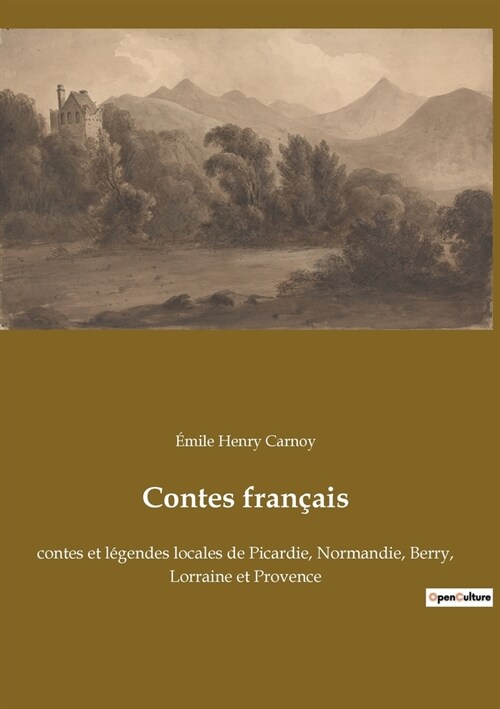 Contes fran?is: contes et l?endes locales de Picardie, Normandie, Berry, Lorraine et Provence (Paperback)