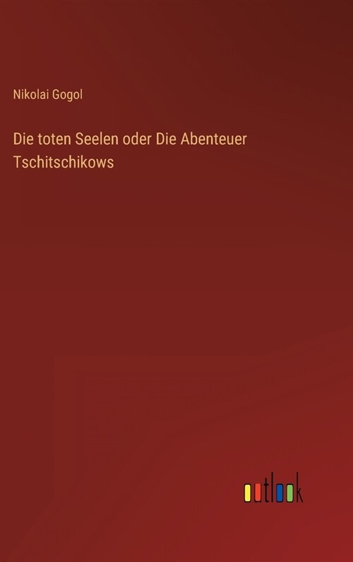 Die toten Seelen oder Die Abenteuer Tschitschikows (Hardcover)