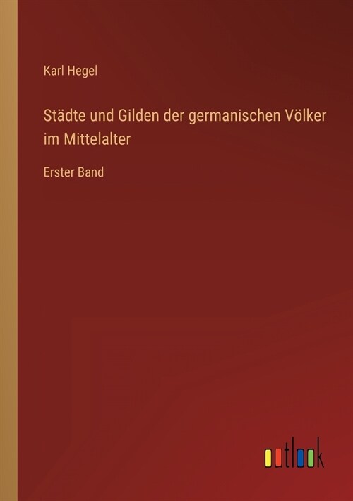 St?te und Gilden der germanischen V?ker im Mittelalter: Erster Band (Paperback)