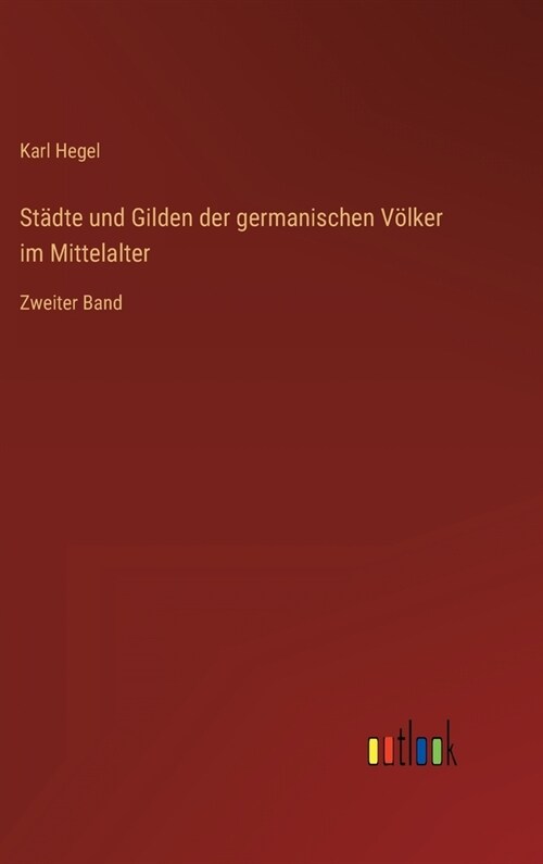 St?te und Gilden der germanischen V?ker im Mittelalter: Zweiter Band (Hardcover)