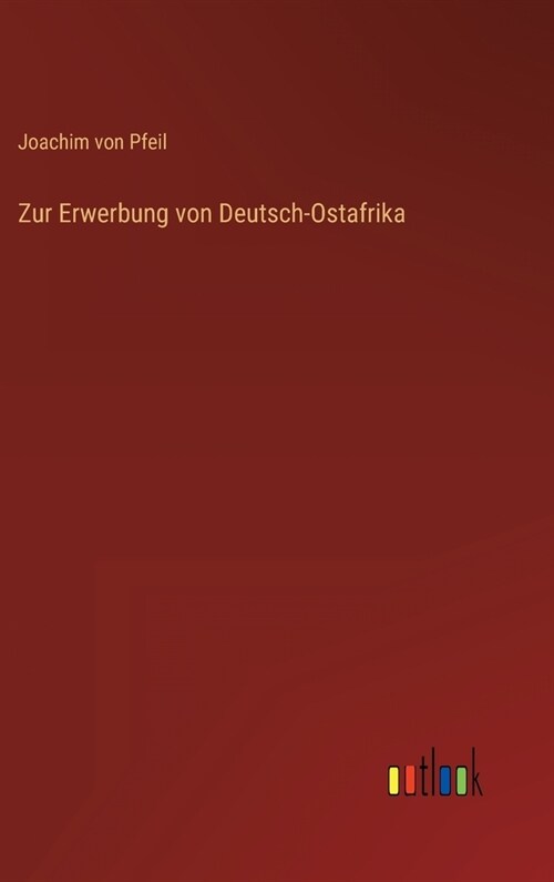 Zur Erwerbung von Deutsch-Ostafrika (Hardcover)