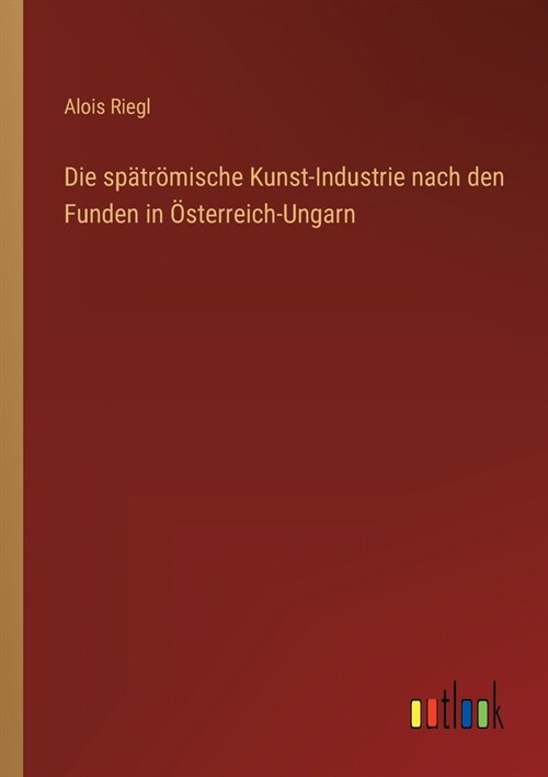 Die sp?r?ische Kunst-Industrie nach den Funden in ?terreich-Ungarn (Paperback)