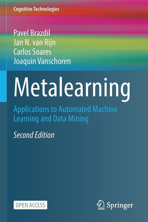 Metalearning: Applications to Automated Machine Learning and Data Mining (Paperback)