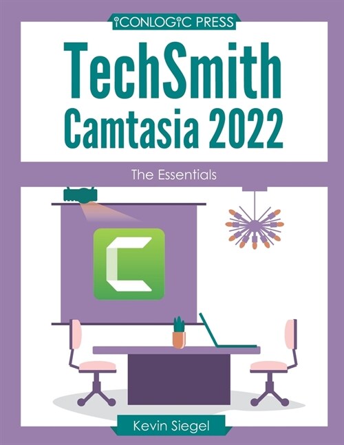 TechSmith Camtasia 2022: The Essentials (Paperback)