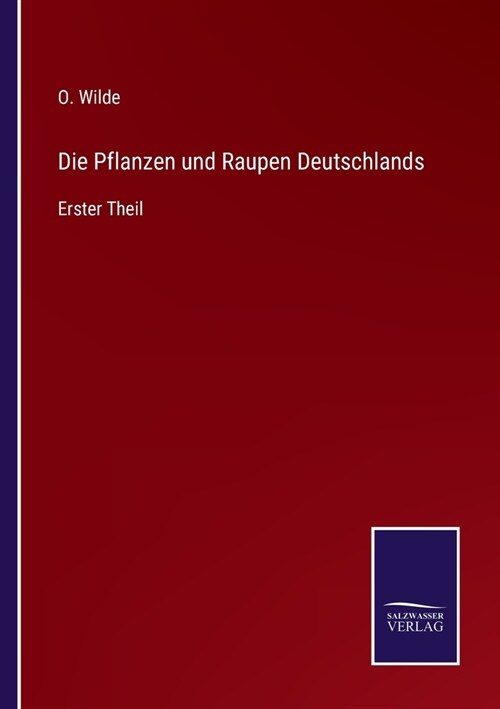 Die Pflanzen und Raupen Deutschlands: Erster Theil (Paperback)