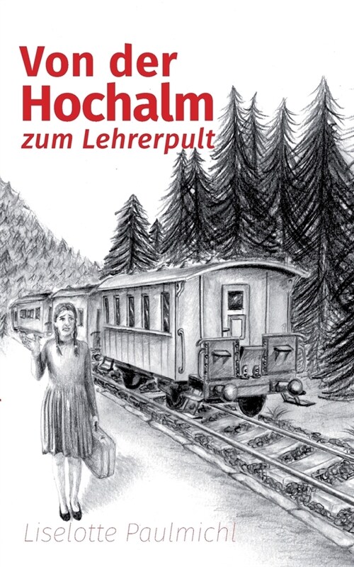 Von der Hochalm zum Lehrerpult (Paperback)