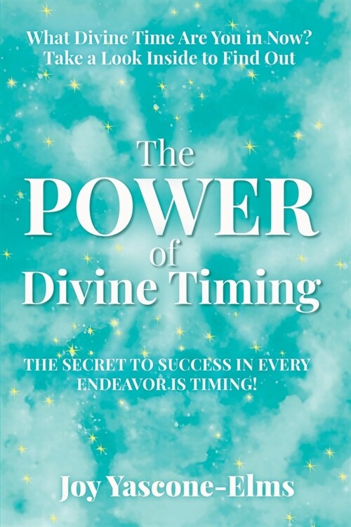 The Power of Divine Timing: The Secret to Success in Every Endeavor Is Timing (Paperback)