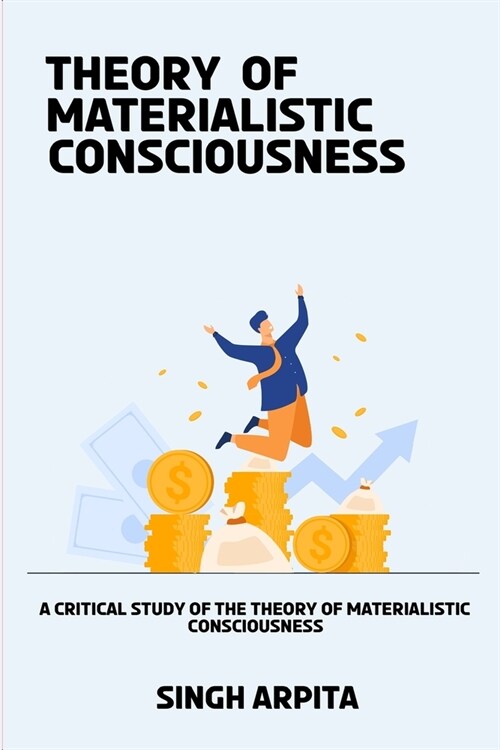 A Critical Study of the Theory of Materialistic Consciousness (Paperback)