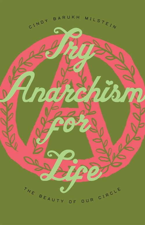 Try Anarchism for Life: The Beauty of Our Circle (Paperback)