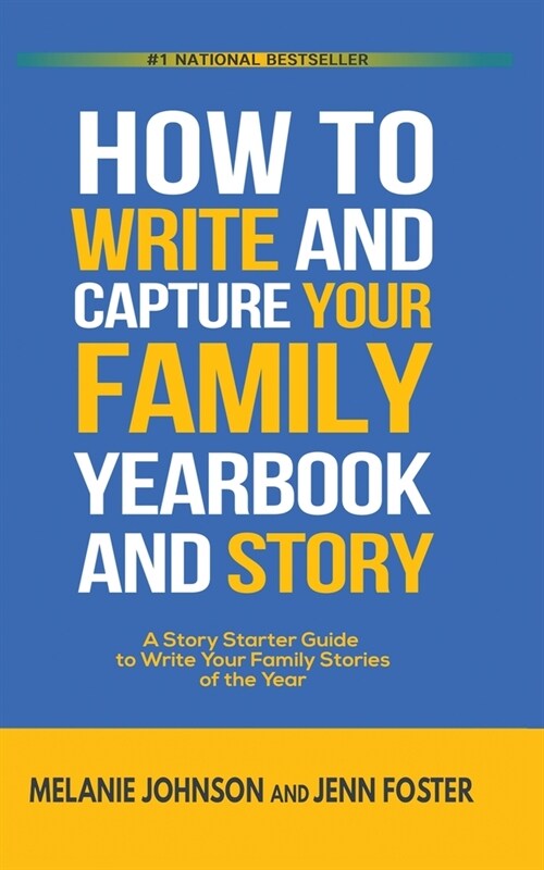 How to Write and Capture Your Family Yearbook and Story: A Story Starter Guide to Write Your Family Stories of the Year (Paperback, 2)
