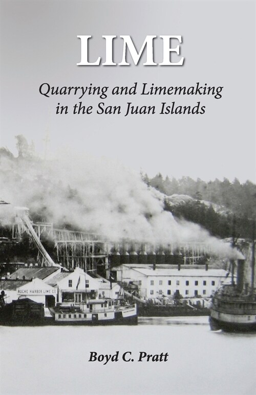 Lime: Quarrying and Limemaking in the San Juan Islands (Paperback)