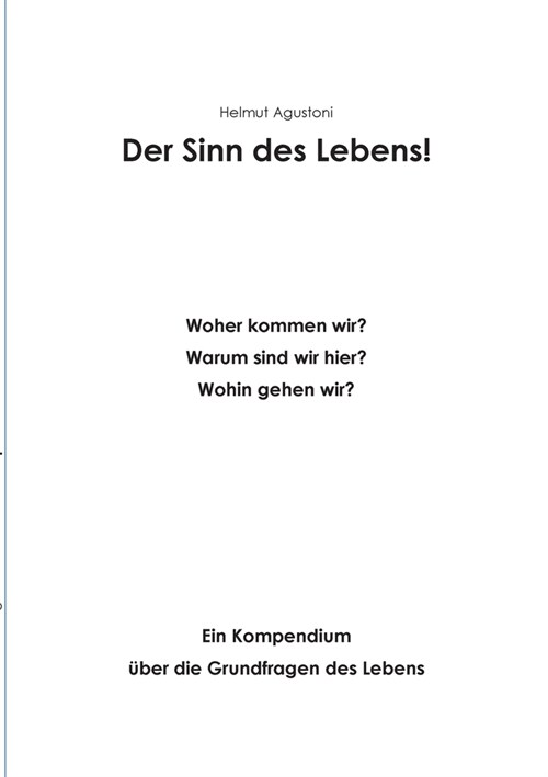 Der Sinn des Lebens: Woher - Wohin Ein Kompendium ?er die Grundfragen des Lebens (Paperback)