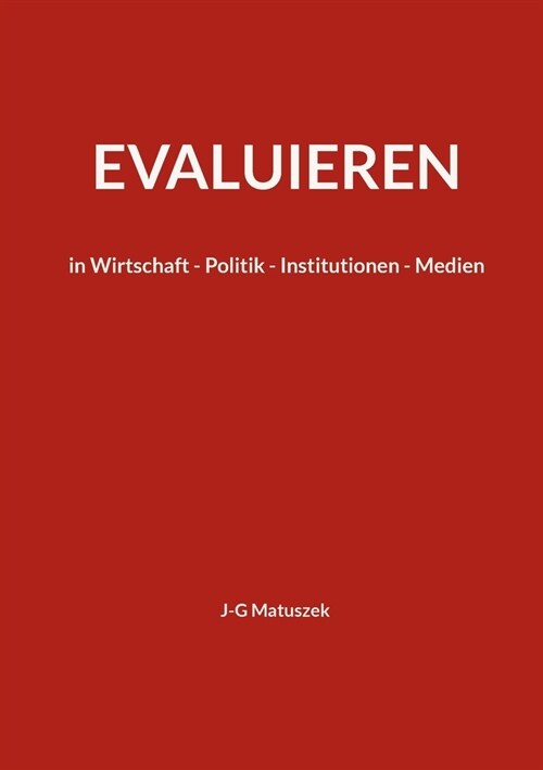 Evaluieren: in Wirtschaft - Politik - Institutionen - Medien (Paperback)