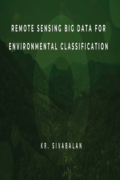 Remote Sensing Big Data for Environmental Classification (Paperback)