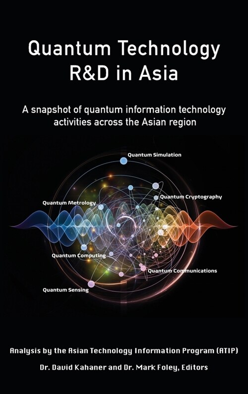 Quantum Technology R&D in Asia: A snapshot of quantum information technology activities across the Asian region (Hardcover)