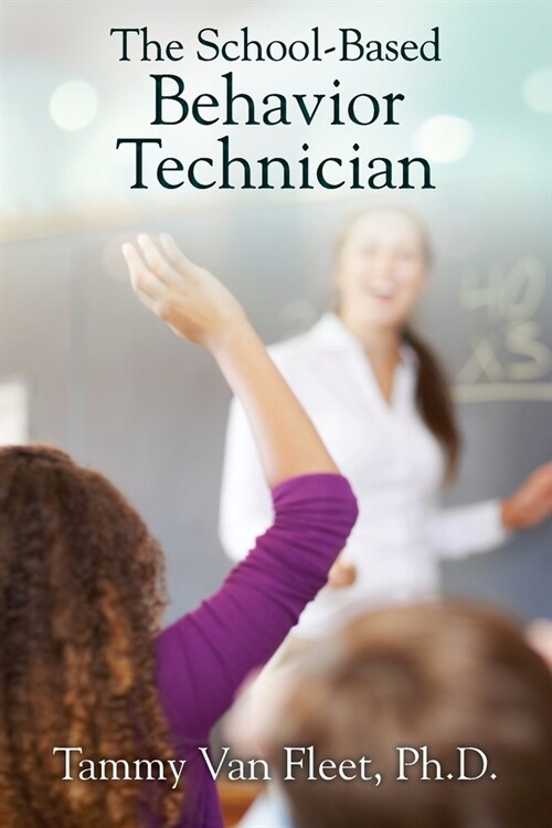 The School-Based Behavior Technician (Paperback)