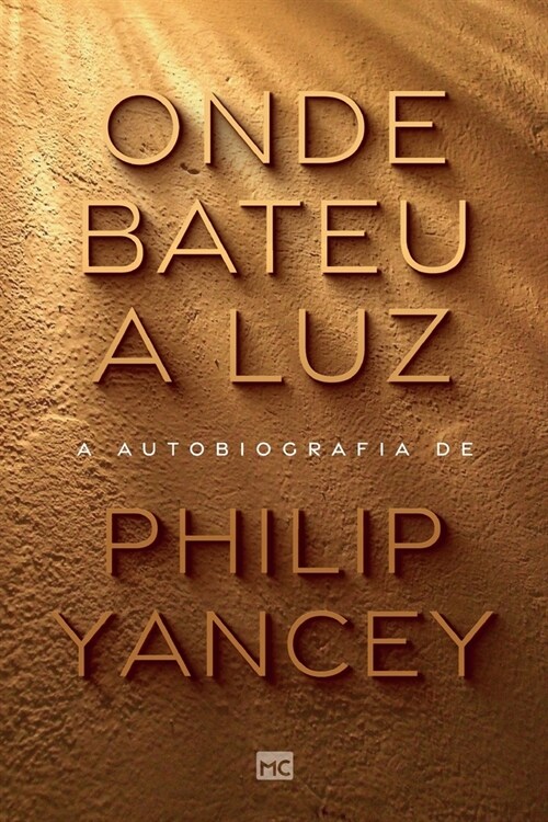 Onde bateu a luz: A autobiografia de Philip Yancey (Paperback)