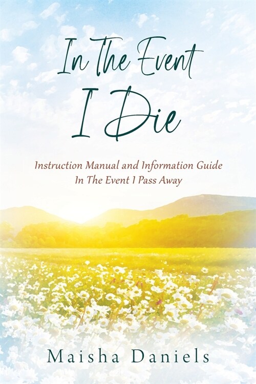 In The Event I Die: Instruction Manual and Information Guide In The Event I Pass Away (Paperback)