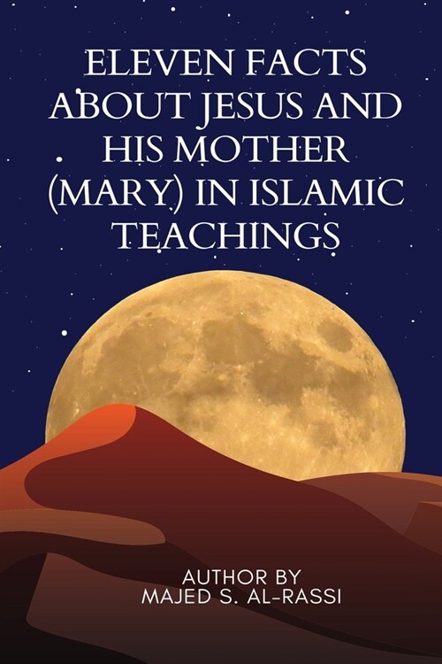 Eleven Facts about Jesus and His Mother (Mary) in Islamic Teachings (Paperback)