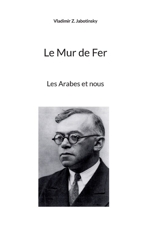 Le Mur de Fer: Les Arabes et nous (Paperback)