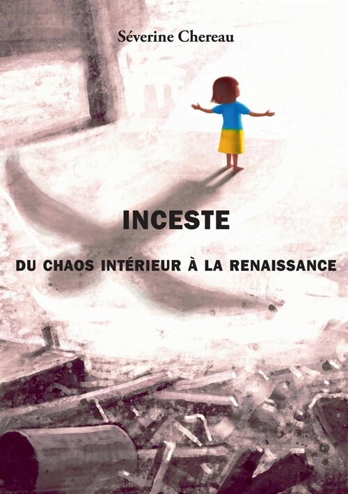 Inceste: Du chaos int?ieur ?la renaissance (Paperback)