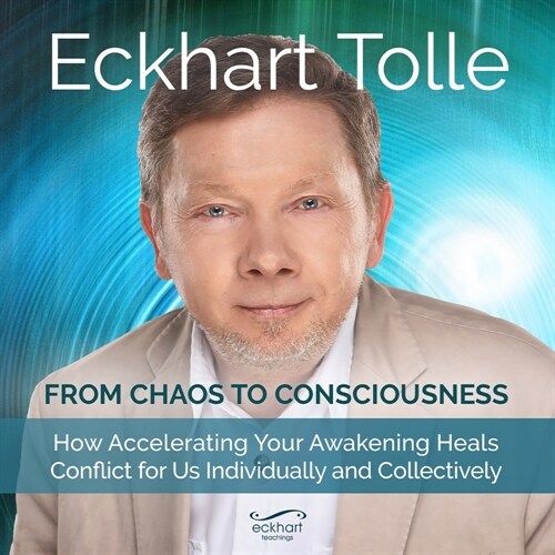From Chaos to Consciousness: How Accelerating Your Awakening Heals Conflict for Us Individually and Collectively (Audio CD)