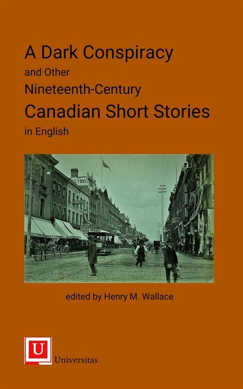 A Dark Conspiracy and Other Nineteenth-Century Canadian Short Stories in English (Paperback)