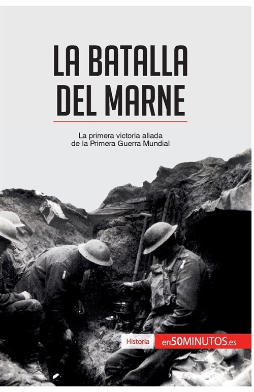 La batalla del Marne: La primera victoria aliada de la Primera Guerra Mundial (Paperback)