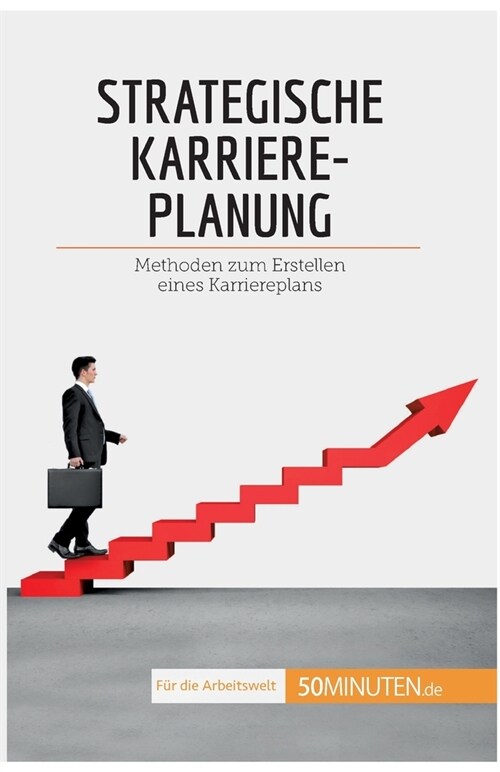 Strategische Karriereplanung: Methoden zum Erstellen eines Karriereplans (Paperback)