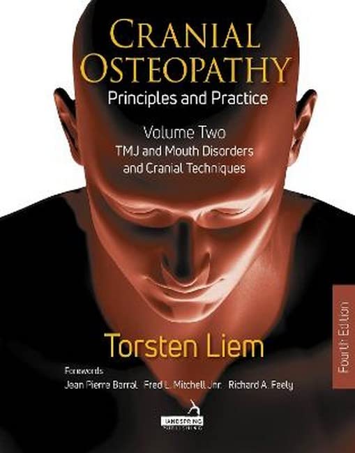 Cranial Osteopathy: Principles and Practice - Volume 2 : Special Sense Organs, Orofacial Pain, Headache, and Cranial Nerves (Paperback)