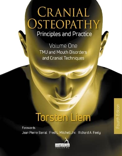 Cranial Osteopathy: Principles and Practice - Volume 1 : Tmj and Mouth Disorders, and Cranial Techniques (Paperback)