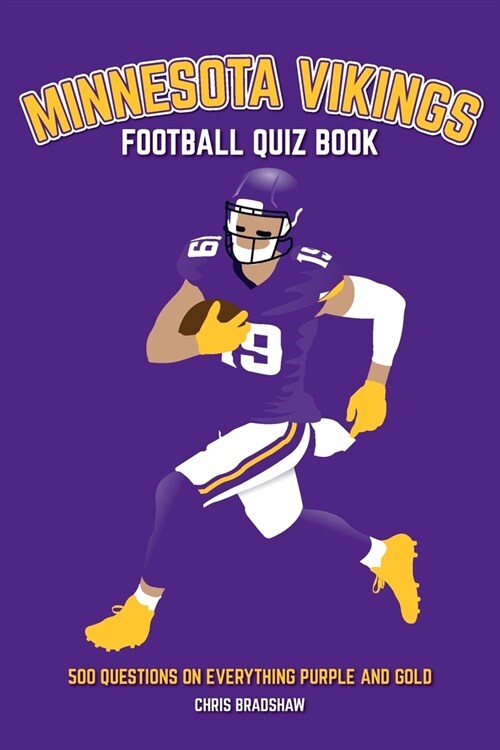 Minnesota Vikings Football Quiz Book: 500 Questions on Everything Purple and Gold (Paperback)