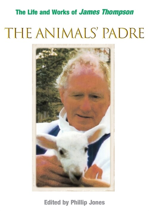 The Animals Padre: The Life and Works of James Thompson (Paperback)